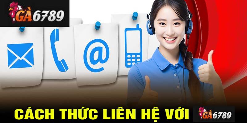 Các kênh liên hệ với Ga6789